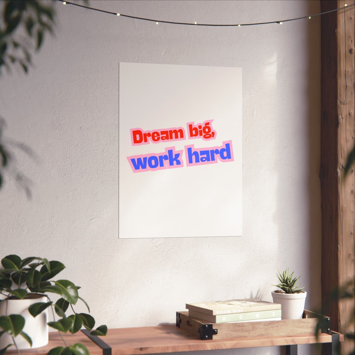 Motivational Wall Art, Dream Big Work Hard Poster, Inspirational Home Decor, Office Decor, Gift for Students