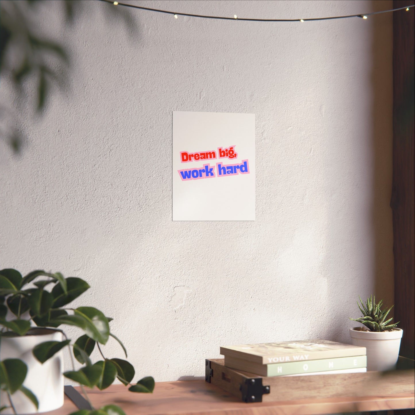 Motivational Wall Art, Dream Big Work Hard Poster, Inspirational Home Decor, Office Decor, Gift for Students
