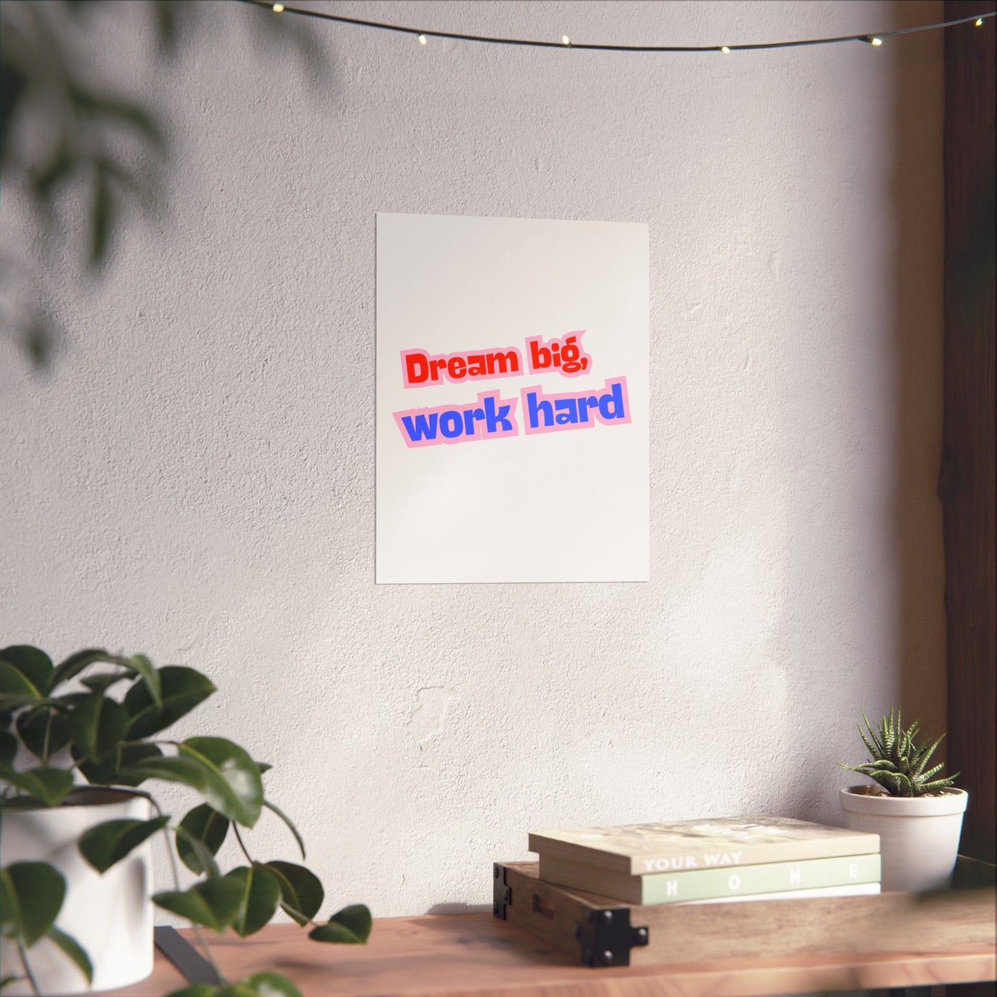 Motivational Wall Art, Dream Big Work Hard Poster, Inspirational Home Decor, Office Decor, Gift for Students