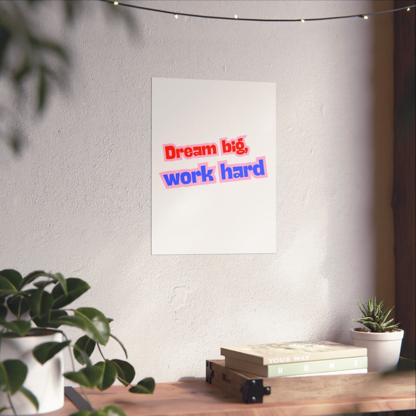 Motivational Wall Art, Dream Big Work Hard Poster, Inspirational Home Decor, Office Decor, Gift for Students